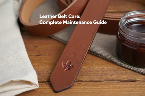 The Complete Guide to Leather Belt Care and Maintenance